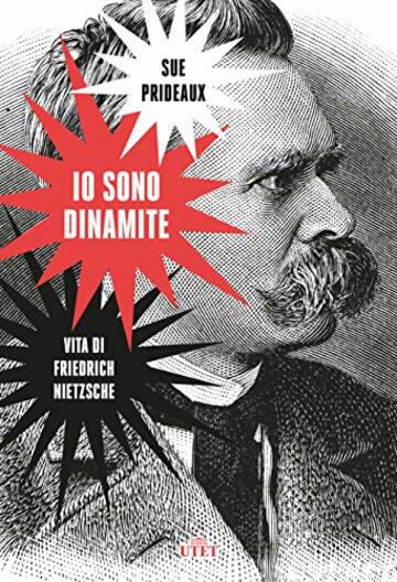 Io sono dinamite: Vita di Friedrich Nietzsche